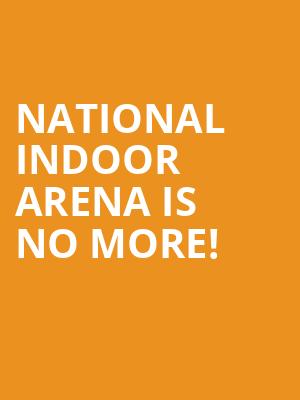 National Indoor Arena is no more